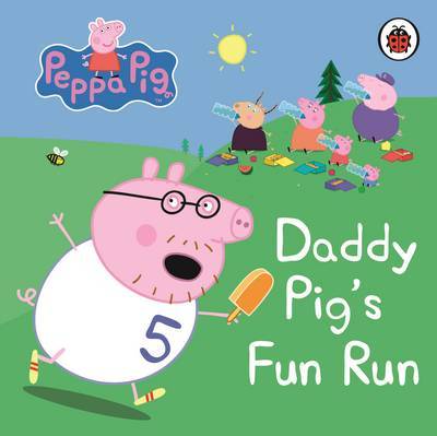 Peppa Pig: Daddy Pig's Fun Run: My First Storybook by Peppa Pig