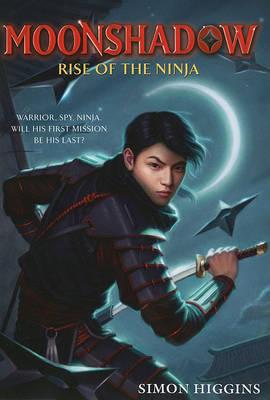 Moonshadow: Rise of the Ninja by Simon Higgins image