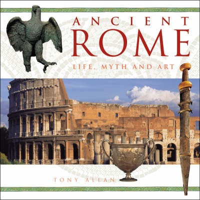 Ancient Rome: Life, Myth and Art by Tony Allan image