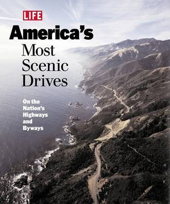 Life: America's Most Scenic Drives on Hardback by "LIFE" Magazine