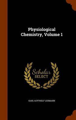 Physiological Chemistry, Volume 1 by Karl Gotthelf Lehmann image