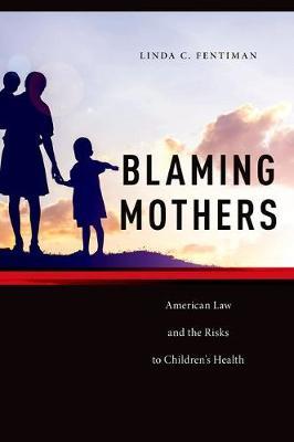 Blaming Mothers on Hardback by Linda C Fentiman