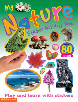 My Nature Sticker Activity Book: Play and Learn with Stickers on Paperback by Chez Picthall