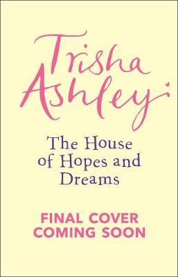 The House of Hopes and Dreams on Hardback by Trisha Ashley