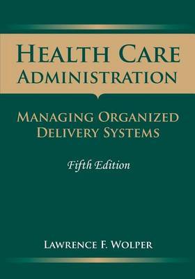 Health Care Administration: Managing Organized Delivery Systems image