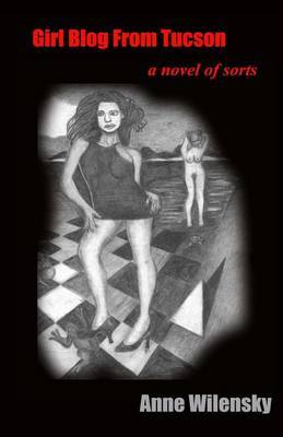 Girl Blog from Tucson: A Novel of Sorts by Anne Wilensky image