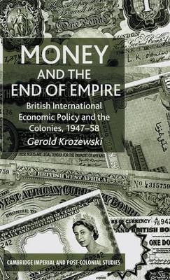 Money and the End of Empire on Hardback by G. Krozewski