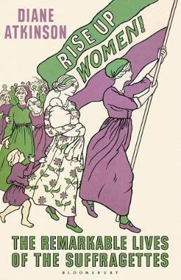 Rise Up Women! by Diane Atkinson image