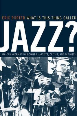 What Is This Thing Called Jazz? by Eric Porter image
