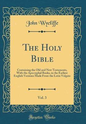 The Holy Bible, Vol. 3 by John Wycliffe image