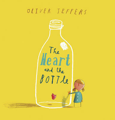 The Heart and the Bottle on Hardback by Oliver Jeffers