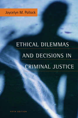 Ethical Dilemmas and Decisions in Criminal Justice by Joycelyn M. Pollock image