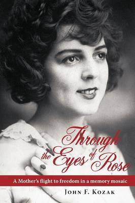 Through the Eyes of Rose on Hardback by John Kozak