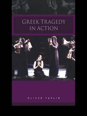 Greek Tragedy in Action by Oliver Taplin image
