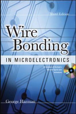 Wire Bonding in Microelectronics on Hardback by George Harman