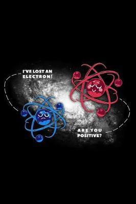 I've Lost an Electron Are You Positive? image