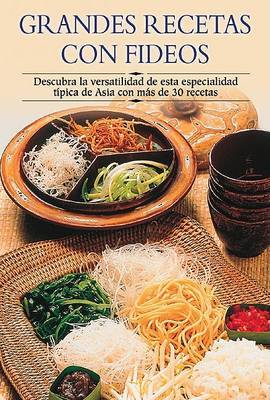 Grandes Recetas Con Fideos: Descubra La Versatilidad de Esta Especialidad Tipica de Asia Con Mas de 30 Recetas by Edimat Libros image