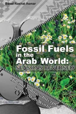 Fossil Fuels in the Arab World: Seasons Reversed by Basel Nashat Asmar image