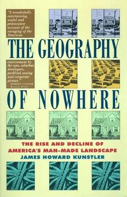 Geography of Nowhere: The Rise and Decline of America's Man Made Landscape by James Howard Kunstler image
