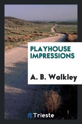 Playhouse Impressions by A .B .Walkley image