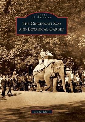 The Cincinnati Zoo and Botanical Garden by Joy W Kraft