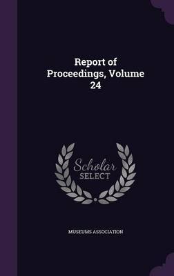 Report of Proceedings, Volume 24 on Hardback