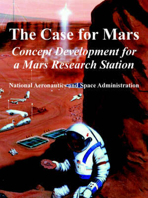 The Case for Mars: Concept Development for a Mars Research Station by A S a N A S a image