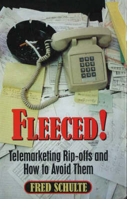 Fleeced!: Telemarketing Rip-Offs and How to Avoid Them by Fred Schulte image