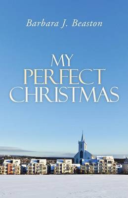 My Perfect Christmas by Barbara J Beaston image