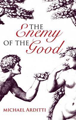 The Enemy of the Good by Michael Arditti image