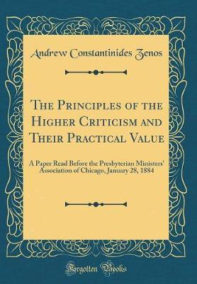 The Principles of the Higher Criticism and Their Practical Value by Andrew Constantinides Zenos image