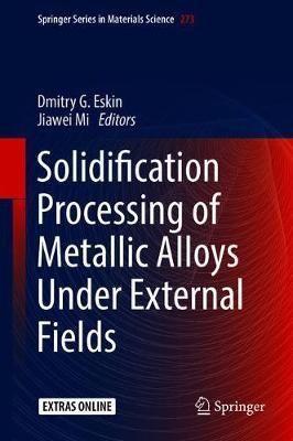 Solidification Processing of Metallic Alloys Under External Fields image