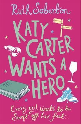 Katy Carter Wants a Hero by Ruth Saberton