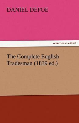 The Complete English Tradesman (1839 Ed.) by Daniel Defoe