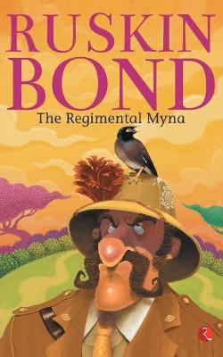 THE REGIMENTAL MYNA by Ruskin Bond image