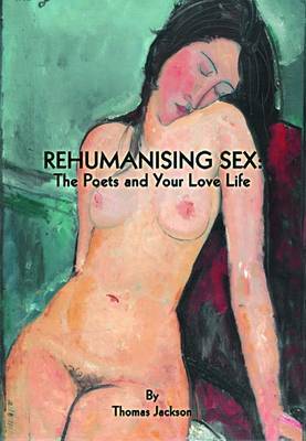 Rehumanising Sex on Paperback by Thomas Jackson