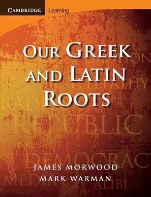 Our Greek and Latin Roots by James Morwood image