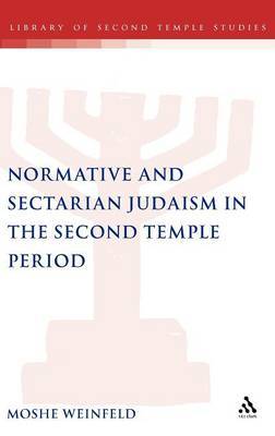 Normative and Sectarian Judaism in the Second Temple Period on Hardback by Moshe Weinfeld