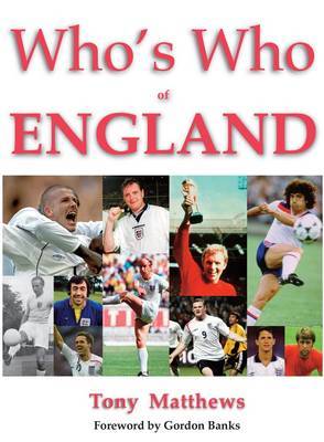 Who's Who of England: The Complete Record of England Footballers by Tony Matthews image