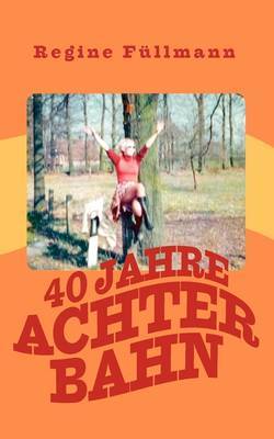 40 Jahre Achterbahn on Paperback by Regine Fllmann