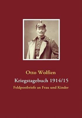 Kriegstagebuch 1914/15 by Otto Wolfien image