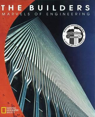 The Builders: Marvels of Engineering on Paperback by National Geographic Society