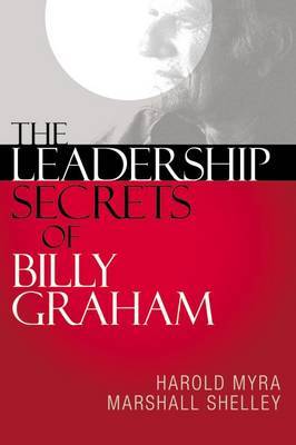 The Leadership Secrets of Billy Graham by Harold Myra image