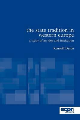 The State Tradition in Western Europe by Kenneth Dyson