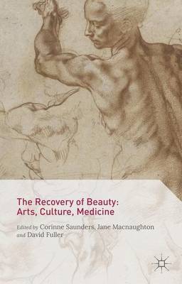 The Recovery of Beauty: Arts, Culture, Medicine on Hardback by Corinne Saunders