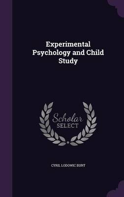 Experimental Psychology and Child Study by Cyril Lodowic Burt image