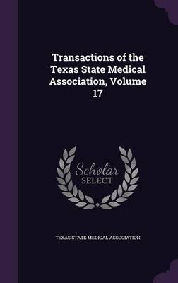 Transactions of the Texas State Medical Association, Volume 17 image