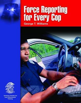 Force Reporting for Every Cop by George T Williams image