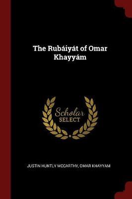 Rubaiyat of Omar Khayyam by Justin Huntly McCarthy