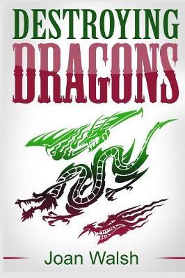 Destroying Dragons by Joan Walsh image